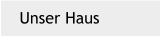 Unser Haus